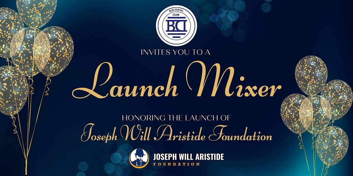 Bleu Digital Club Spring Mixer Honoring Joseph Will Aristide Foundation