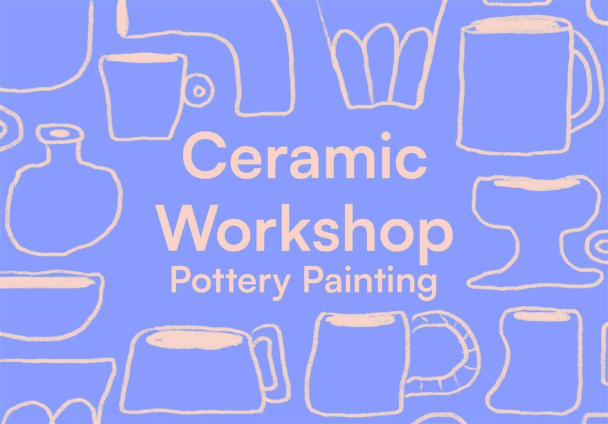 Ceramic Workshop - Pottery Painting