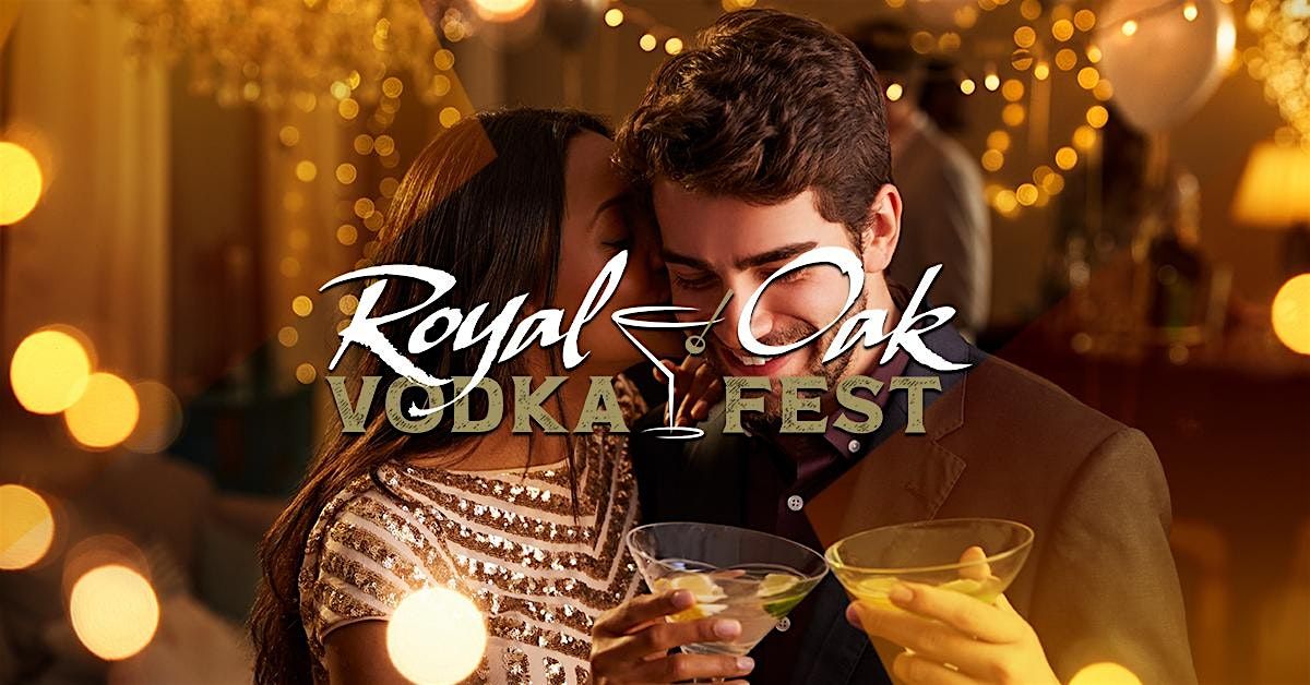 VODKA FEST 2026 - Royal Oak