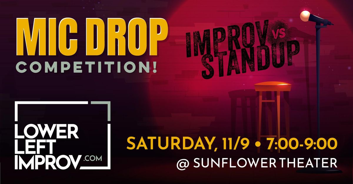 Mic Drop! Improv VS Standup at the Sunflower Theatre (CORTEZ)!