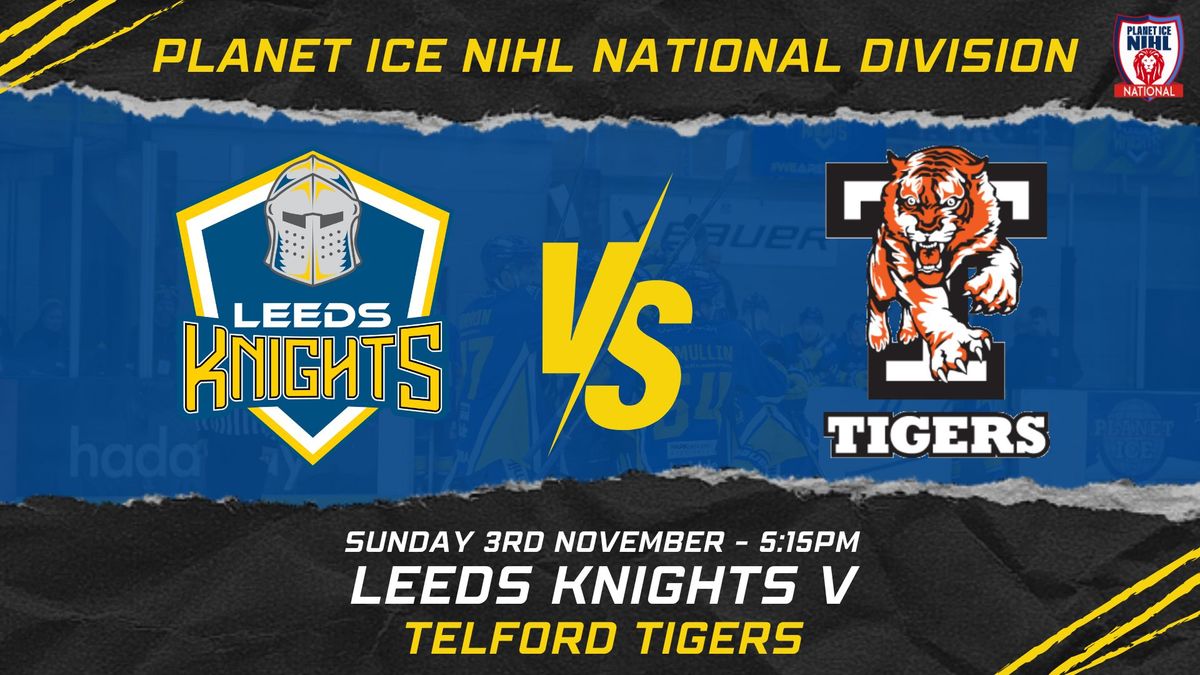 Planet Ice NIHL National Division - Leeds Knights v Telford Tigers