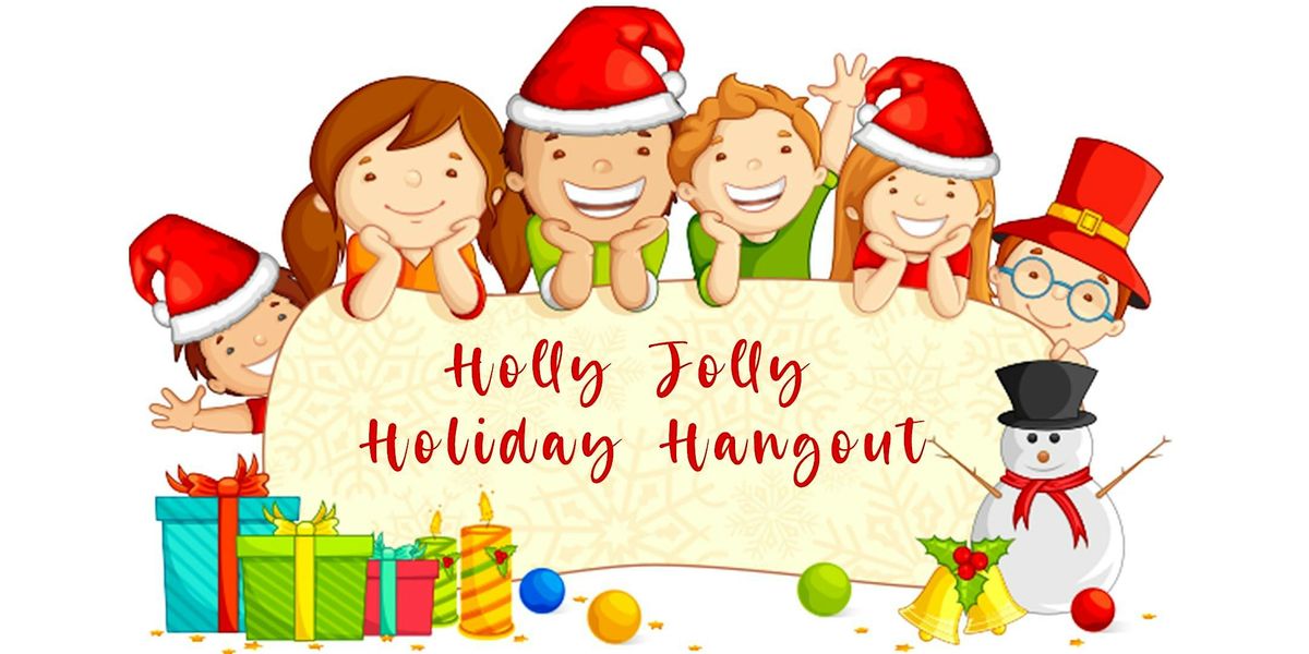 Holly Jolly Holiday Hangout: Festive Family Fun!