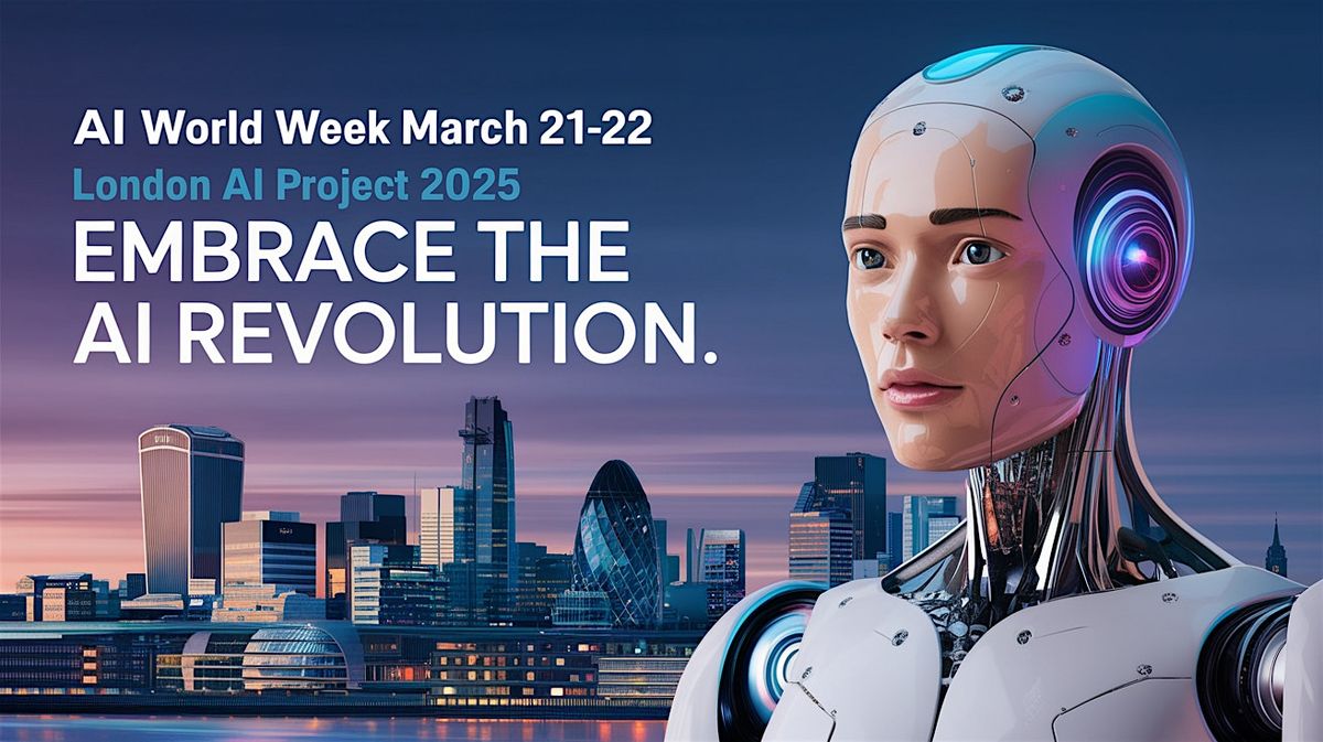 AI World Week Project 2025;  London,  Europe Embrace's the AI Revolution