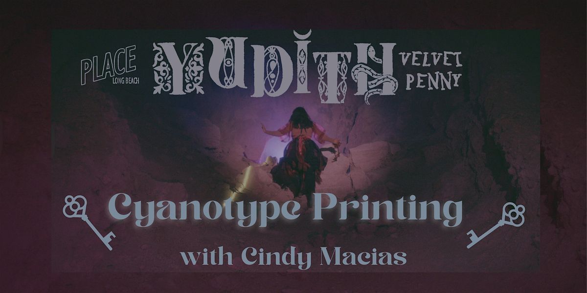 Cyanotype Printing with Cindy Macias Longbeach