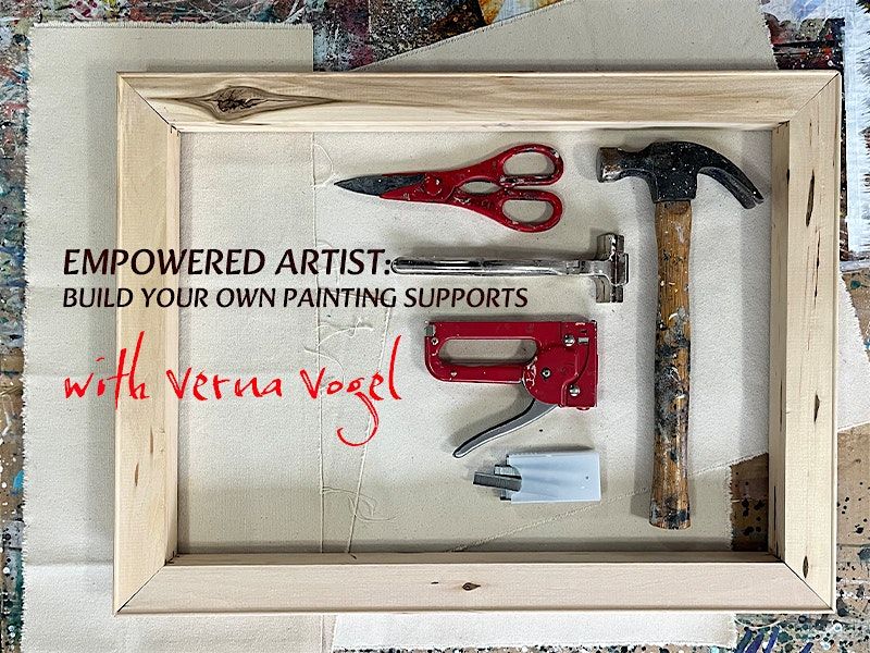 Empowered Artist: Build Your Own Painting Supports with Verna Vogel
