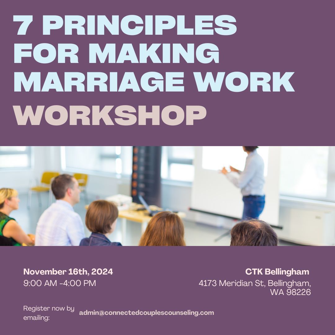 7 Principles for Making Marriage Work Workshop Bellingham, WA