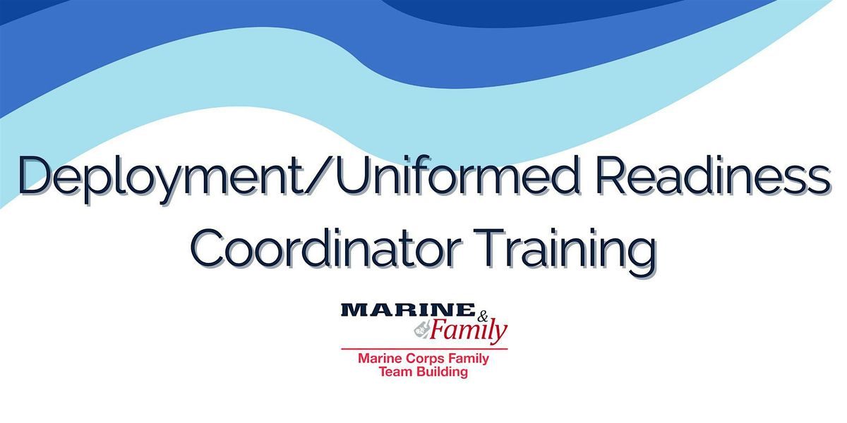 Deployment\/Uniformed Readiness Coordinator Training