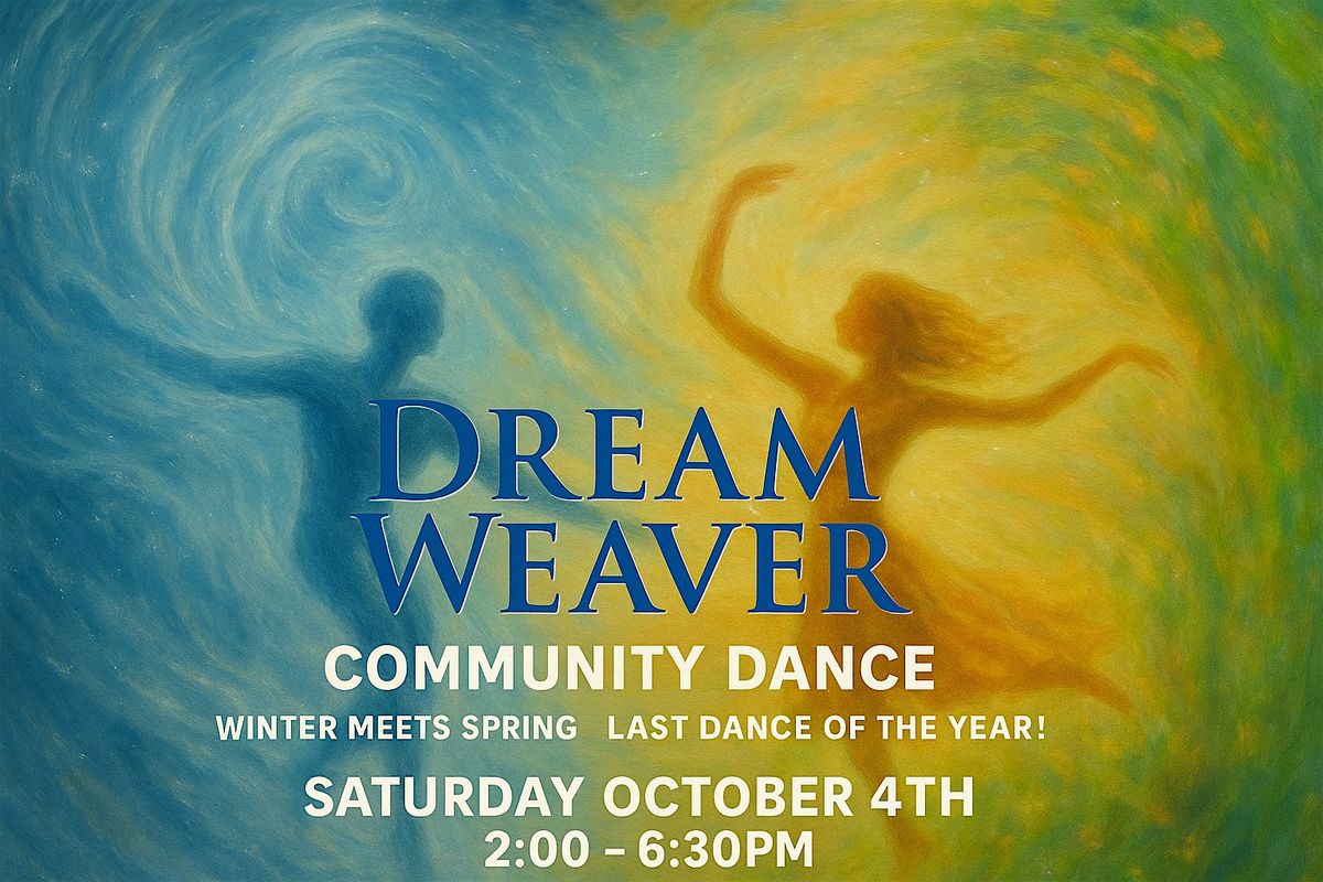 DreamWeaver CommUnity Dance ~ Winter meets Spring ~ Last Dance of the Year!