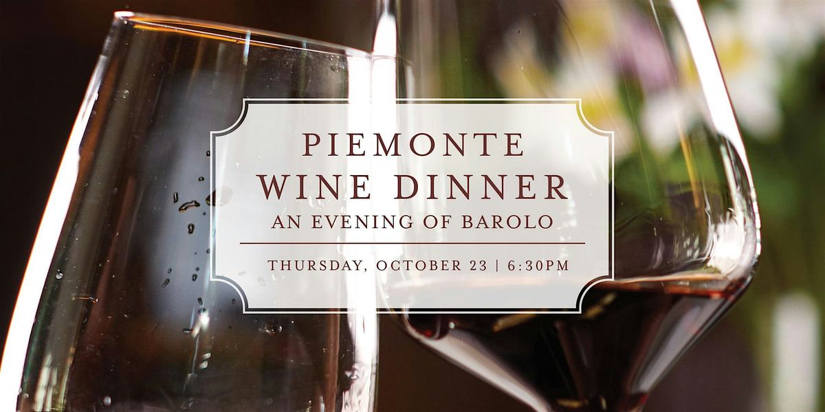 Piemonte: Barolo, the King of Wines - Wine Dinner