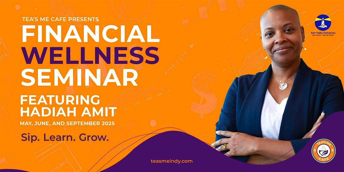 Tea's Me Financial Wellness Seminar featuring Hadiah Amit (22nd Street)