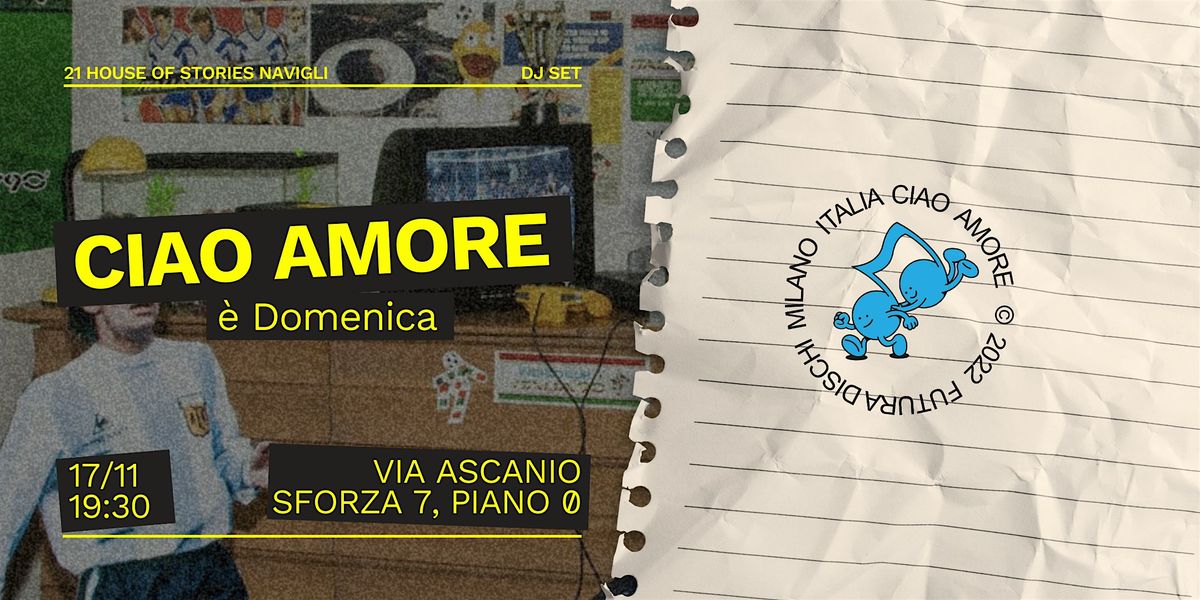 CIAO AMORE \u00e8 Domenica  - djset @ 21 House of Stories Navigli