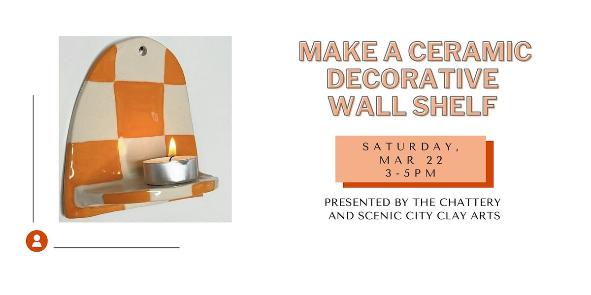 Make a Ceramic Decorative Wall Shelf with Scenic City Clay Arts