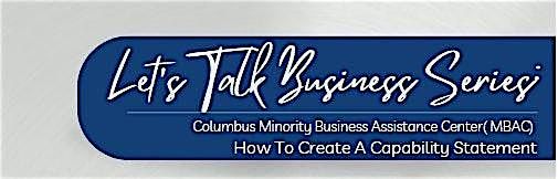 Let\u2019s Talk Business Series: How to Create a Capability Statement