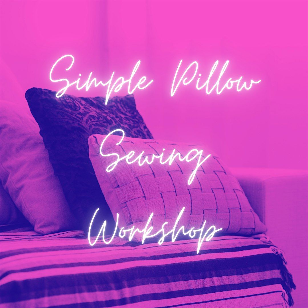 Simple Pillow Sewing Workshop