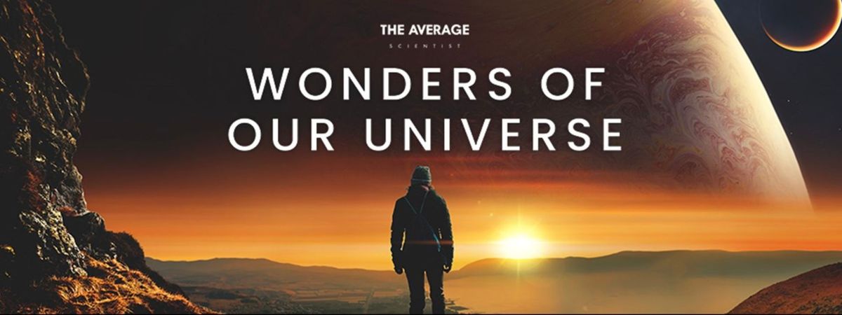 The Wonders Of Our Universe