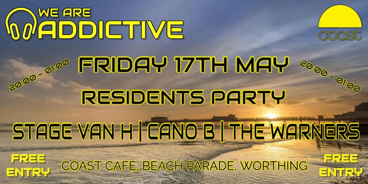Addictive Presents..... The Residents Party! (FREE ENTRY)