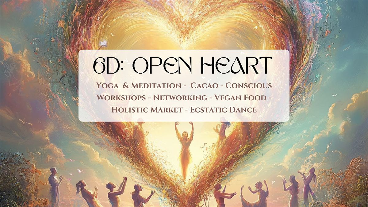 6D: Open Heart