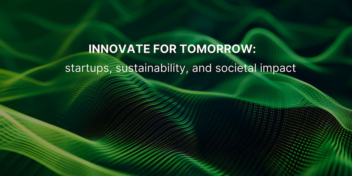 Innovate for Tomorrow - Startups, sustainability, and societal impact