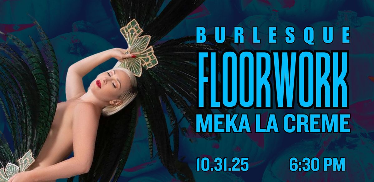 Floorwork for Burlesque with Meka La Creme