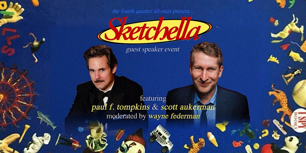 4QAS SKETCHELLA '25 Speaker Event with SCOTT AUKERMAN and PAUL F. TOMPKINS