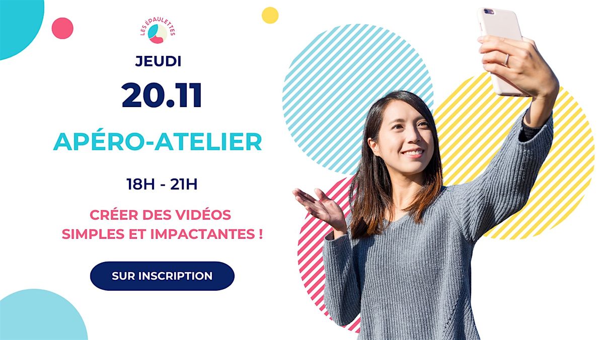 Ap\u00e9ro des Epaulettes - Atelier "Cr\u00e9er des vid\u00e9os simples et impactantes"