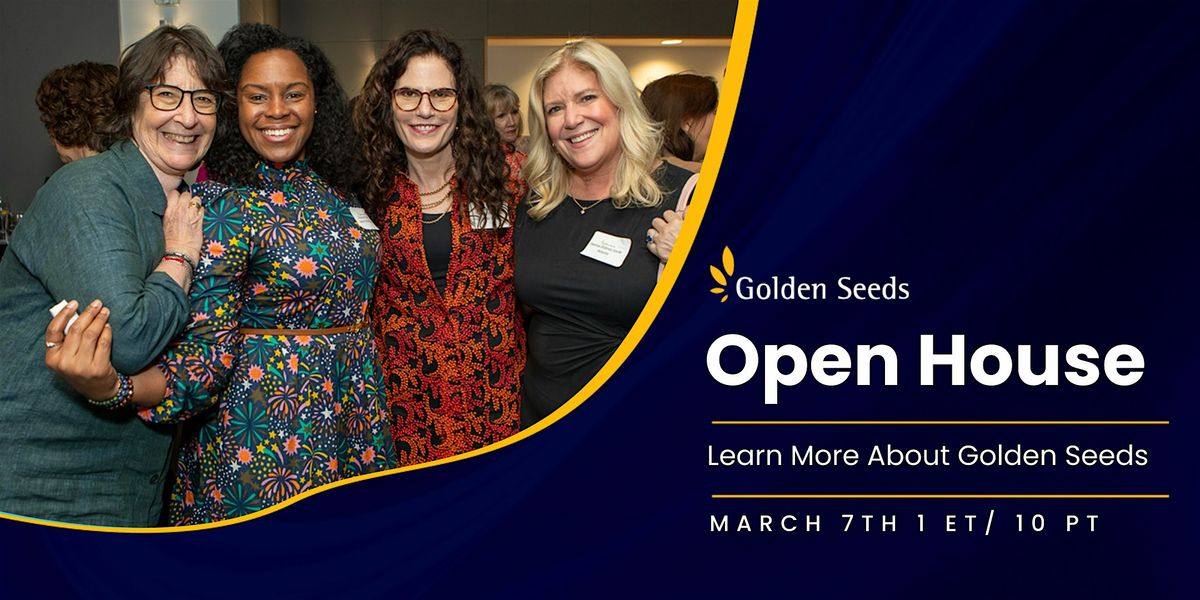 Golden Seeds Open House - 3\/7\/25