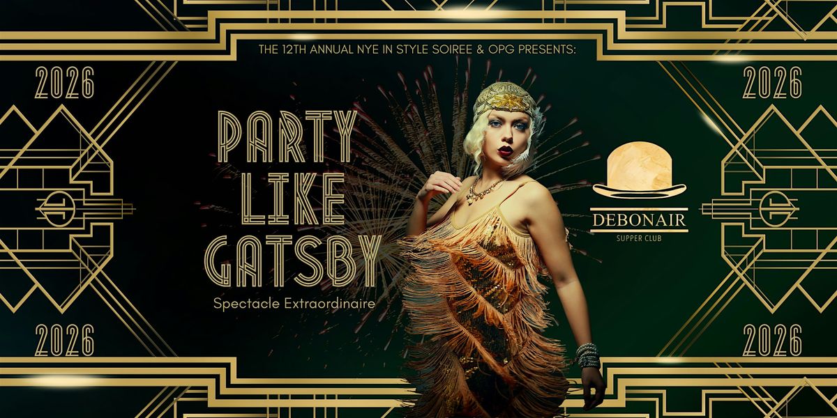 Party Like Gatsby:Spectacle Extraordinaire NYE 2026 @ Debonaire Supper Club