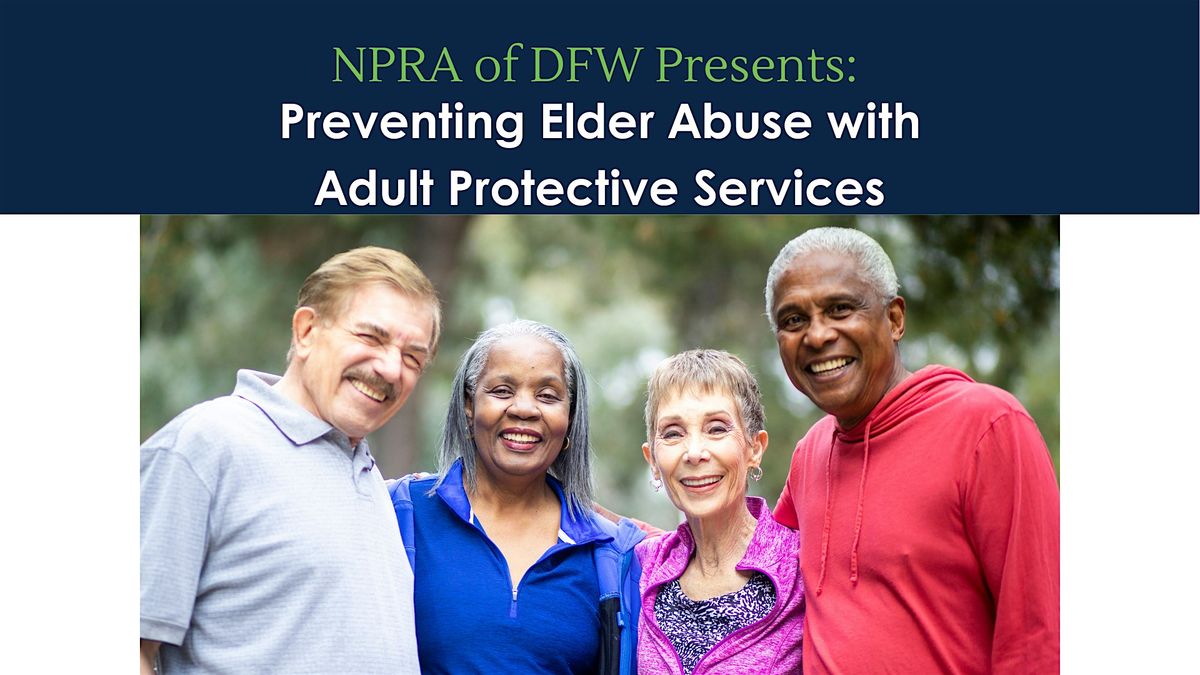 Preventing Elder Abuse with APS - March NPRA of DFW Meeting