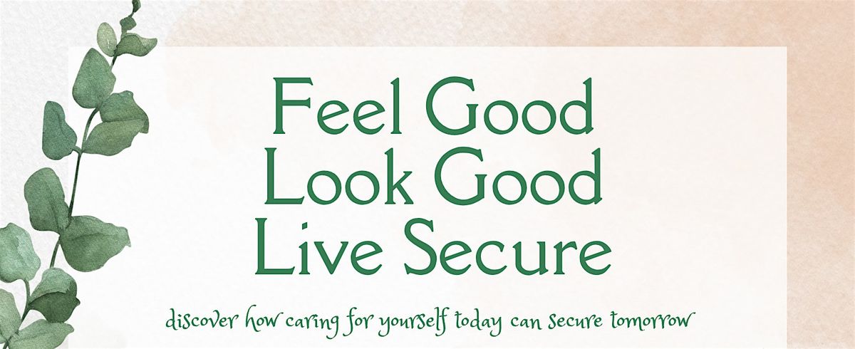 Feel Good, Look Good, Live Secure