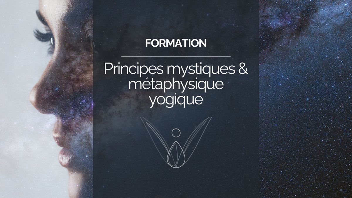 Formation : principes mystiques & m\u00e9taphysique yogique