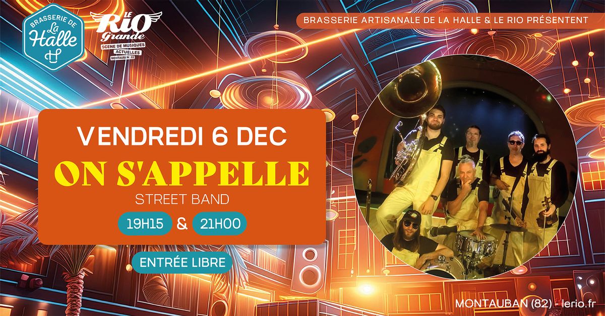 Concert - ON S'APPELLE (street band) \u00e0 la Brasserie de la Halle - Montauban