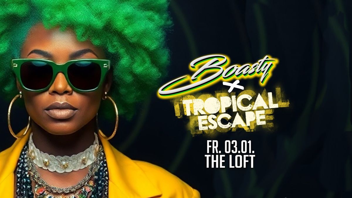 BOASTY meets TROPICAL ESCAPE 