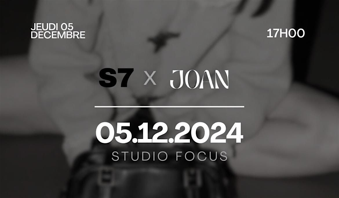 S7 X JOAN