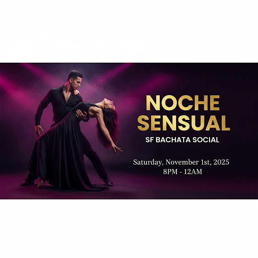 Saturday Noche Sensual | Bachata Party and Bachata Class | San francisco