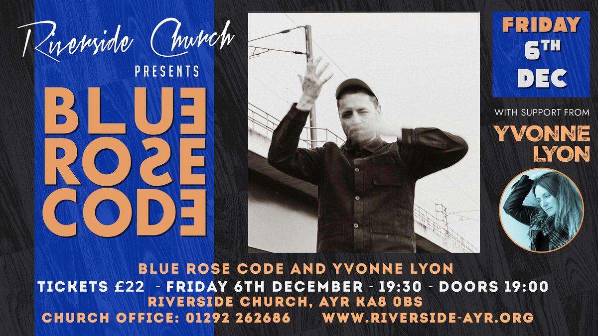 Blue Rose Code with support from Yvonne Lyon