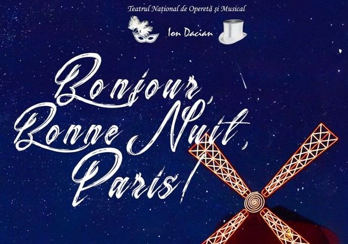 Bonjour,Bonne nuit,Paris! - Teatrul National De Opereta si Musical "Ion Dacian"