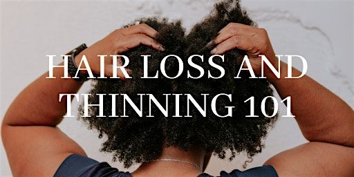 Hair Loss and Thinning 101