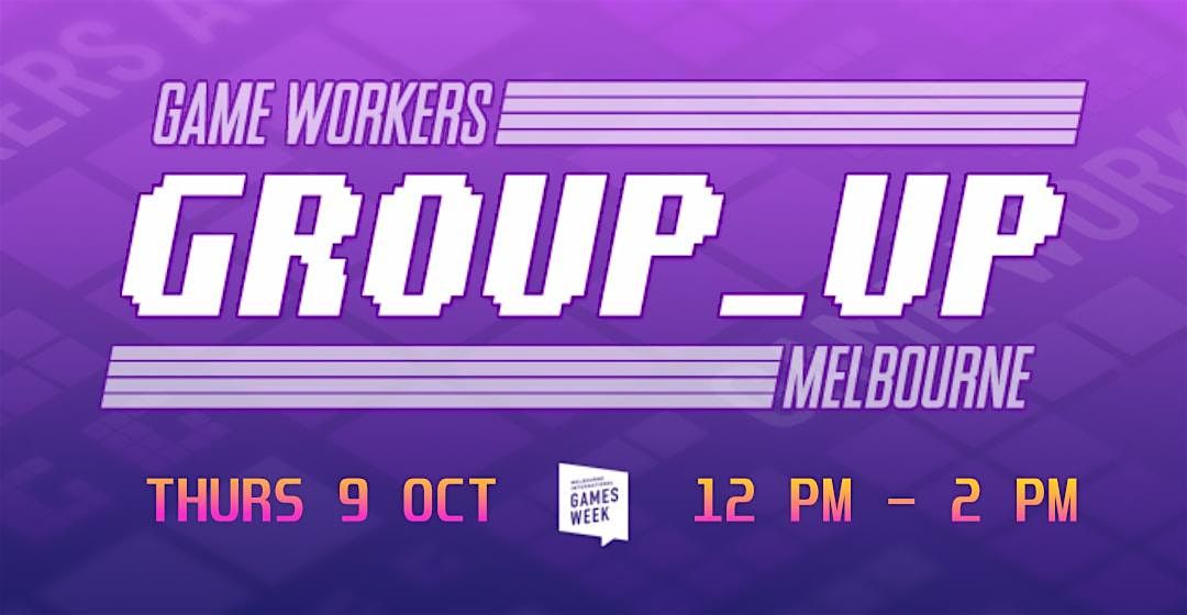 Game Workers Group Up!