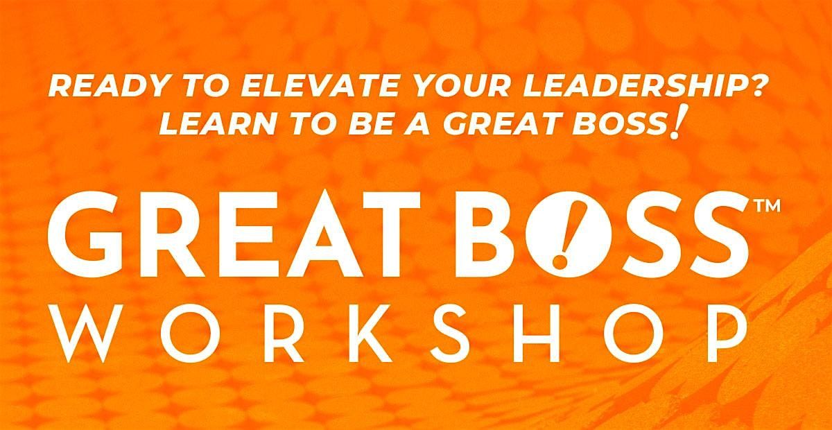 How to Be a Great Boss Workshop