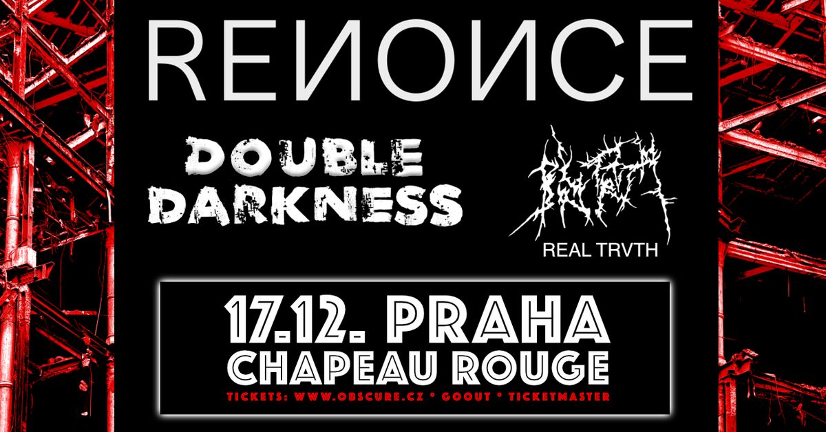 RENONCE, DOUBLE DARKNESS, REAL TRVTH - Praha