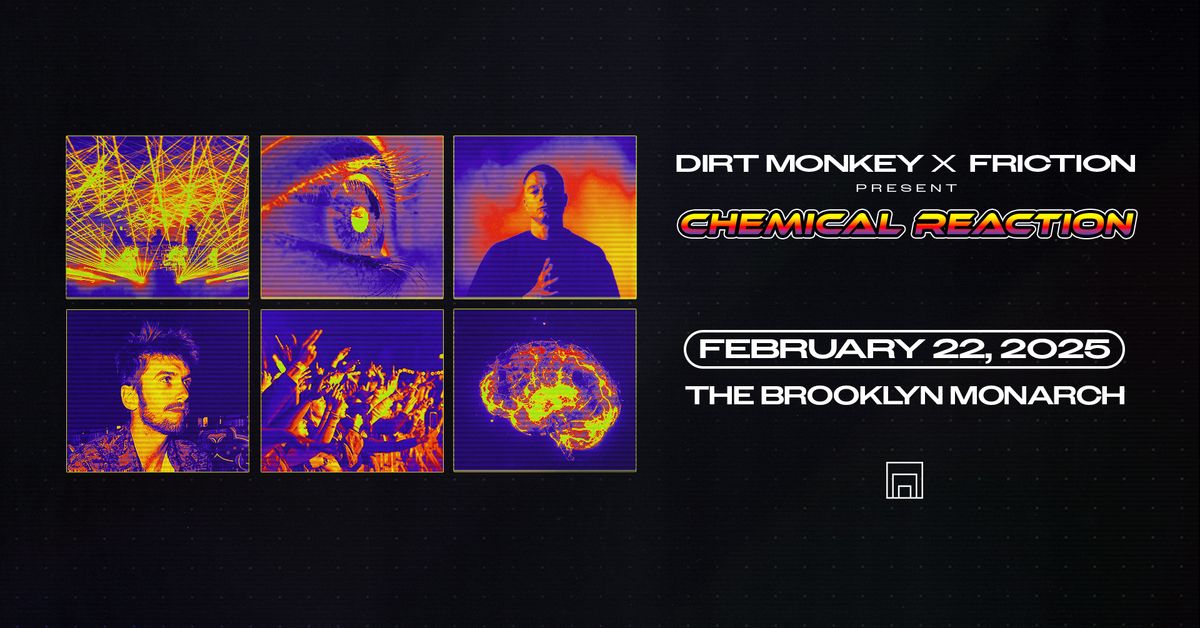 DIRT MONKEY x FRICTION: CHEMICAL REACTION TOUR - BROOKLYN