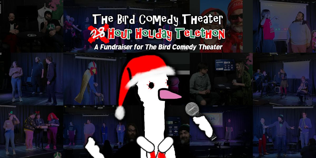 The Bird Comedy Theater 28 Hour Holiday Telethon