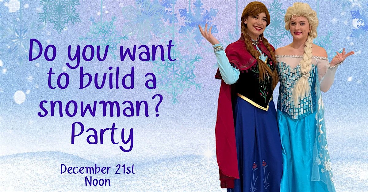 Do you want to build a snowman? Party