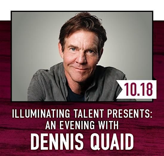 Illuminating Talent Presents: An Evening with Dennis Quaid