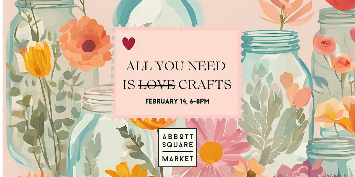 All You Need is...Crafts!