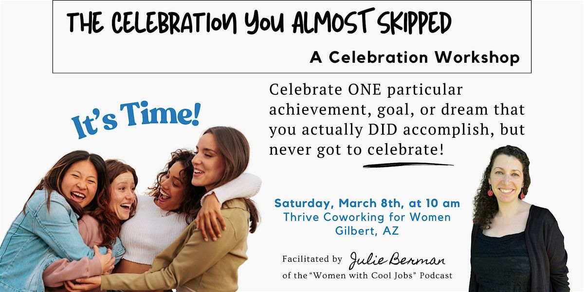 The Celebration You ALMOST Skipped: A Celebration Workshop