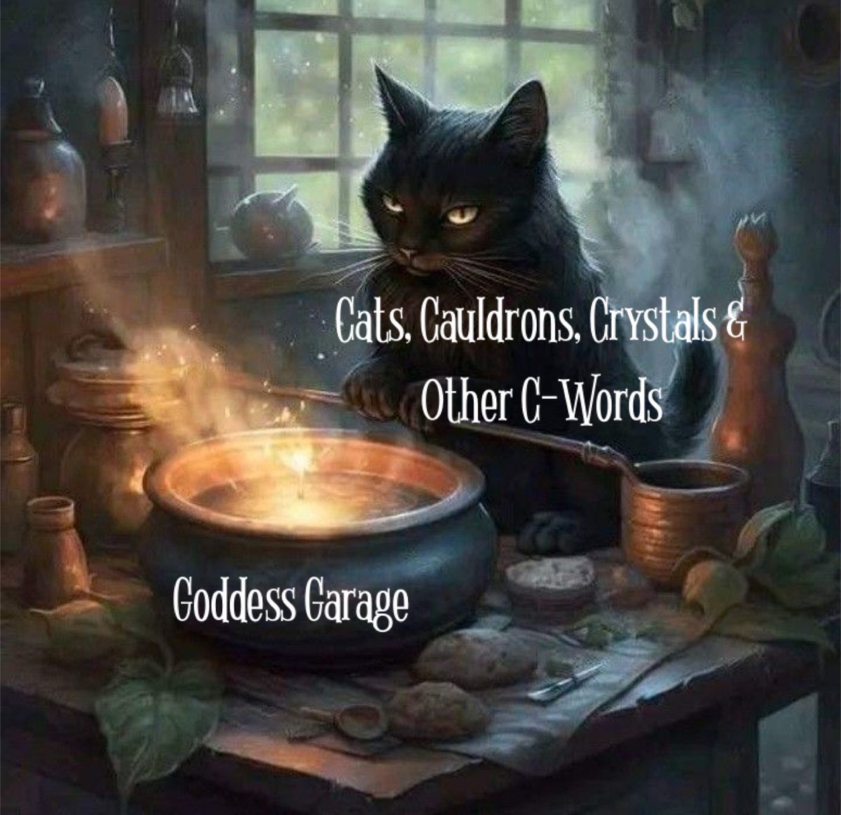 Cats, Cauldrons Crystals & Other C-Words