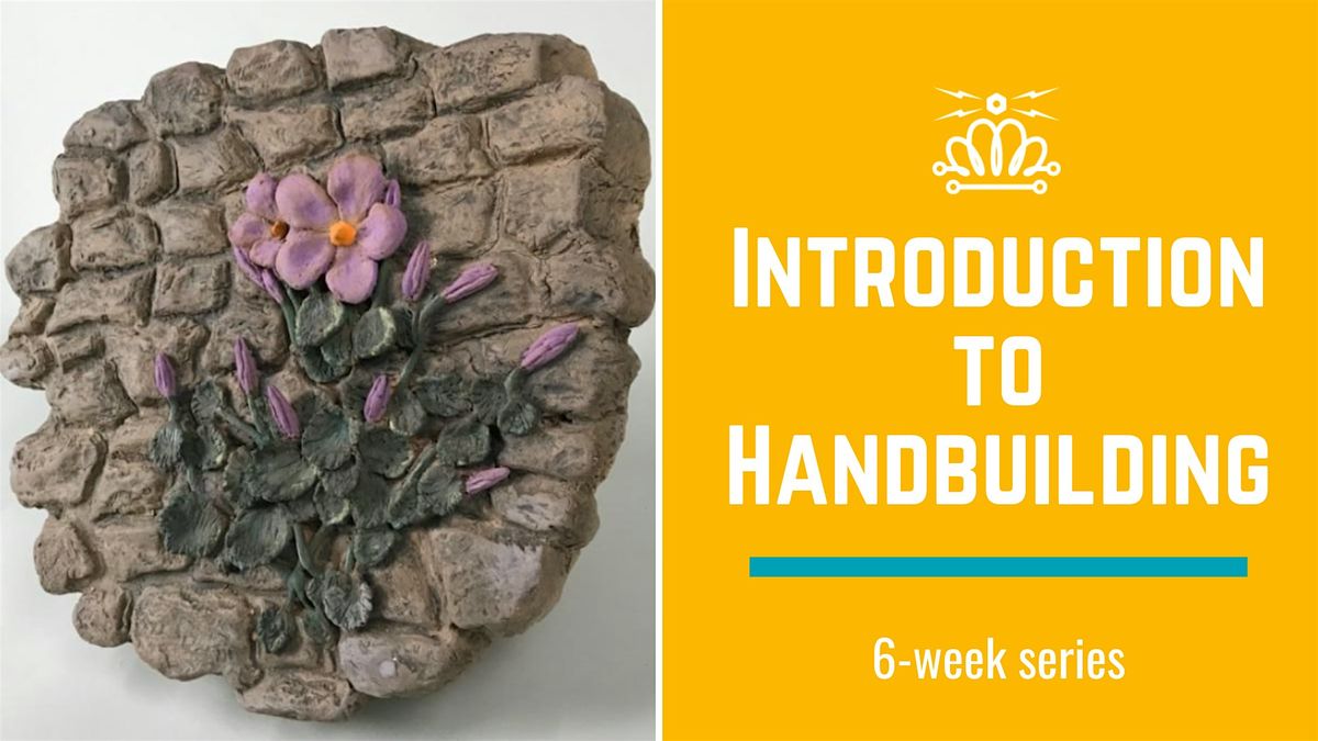 6 Week Introduction to Hand Building Pottery