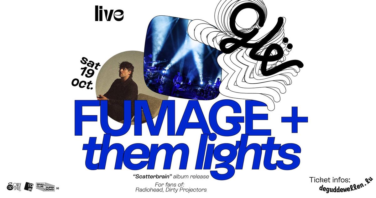 FUMAGE (LU) \u201cScatterbrain\u201d album release + THEM LIGHTS (LU) at De Gudde W\u00ebllen