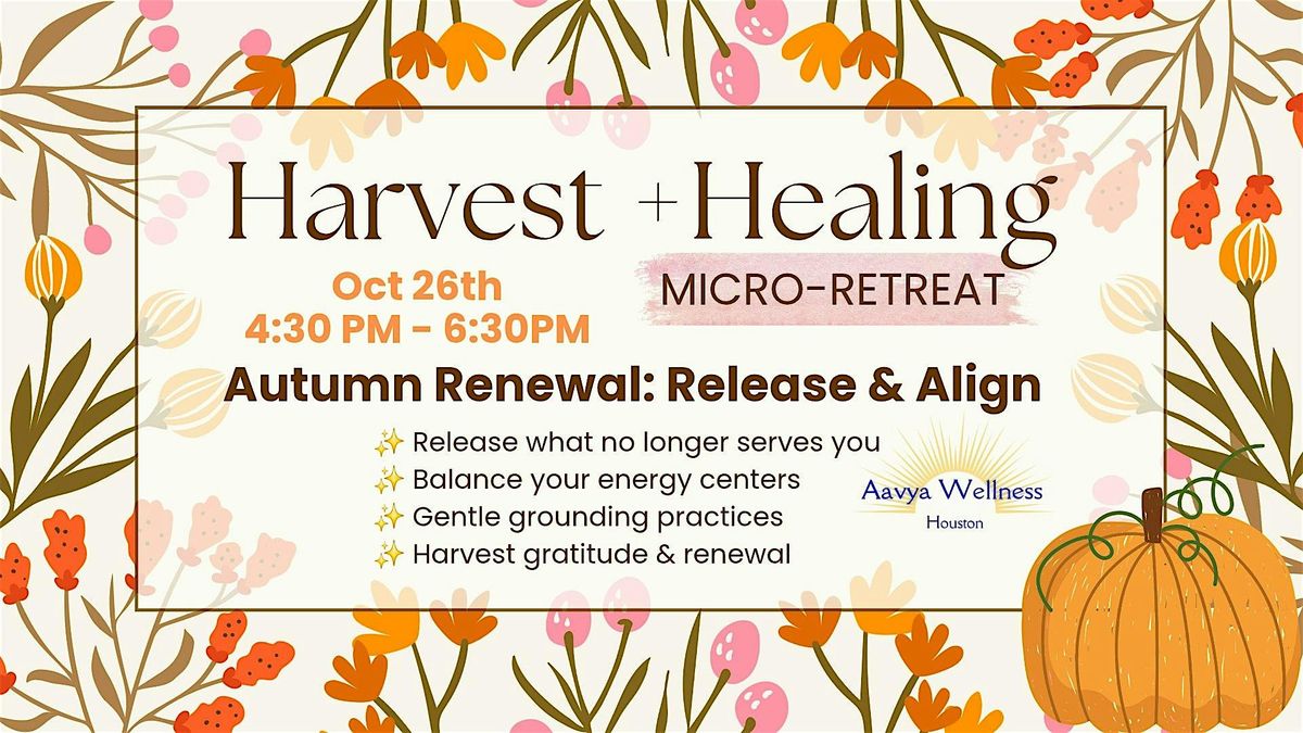 Harvest + Healing  Micro-Retreat
